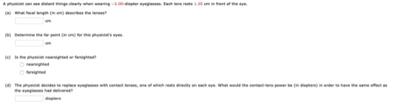 A physicist can see distant things clearly when wearing -2.00-diopter eyeglasses. Each lens rests 1.55 cm in front of the eye