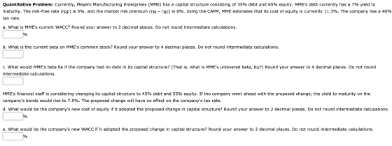 Quantitative Problem: Currently, Meyers Manufacturing Enterprises (MME) has a capital structure consisting of 35% debt and 65