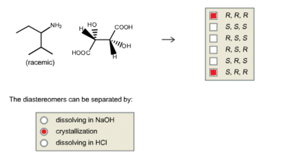 R, R, R S, S, S RS, S R, S, R S,R S S, R, R H2HE но соон OH HoOC (racemic) The diastereomers can be separated by: O dissolvin