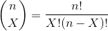 \binom{n}{X} = \frac{n!}{X!(n-X)!}