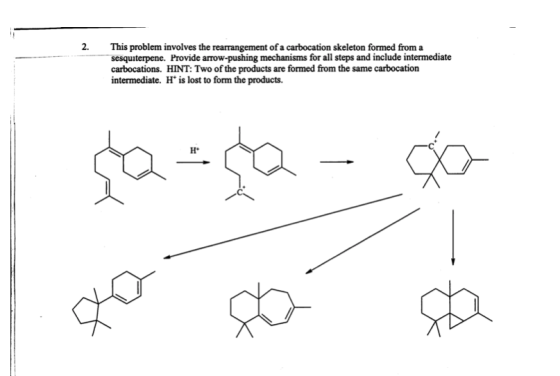 2 This problem involves the rearrangement of a carbocation skeleton formed from a sesquiterpene. Provide arrow-pushing mechan