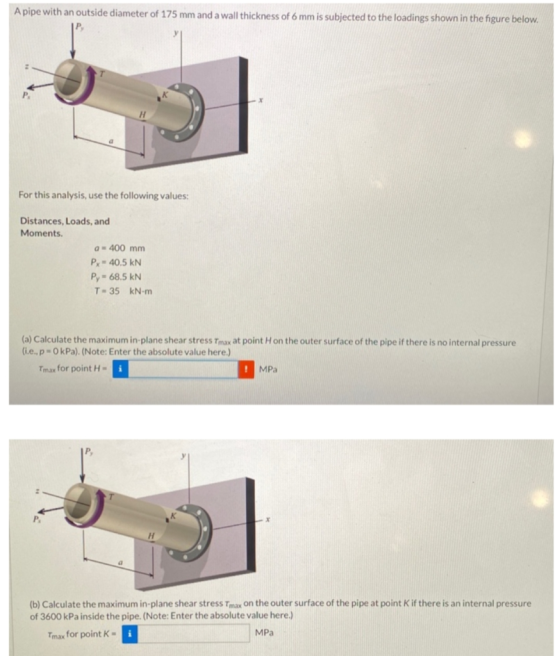A pipe with an outside diameter of 175 mm and a wall thickness of 6 mm is subjected to the loadings shown in the figure below
