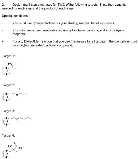 2. Design multi-step syntheses for TWO of the following targets. Show the reagents needed for each step and the product of ea