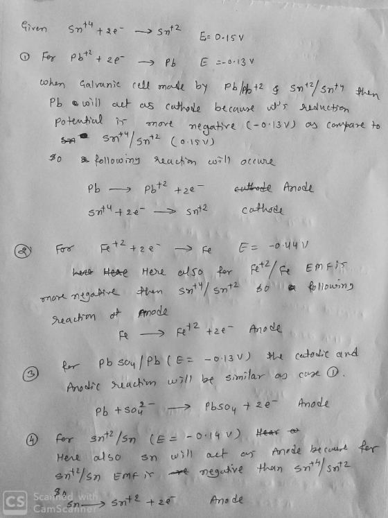 Given + 2e St2 E- 0.15V Fer Pb 2e Pb E -0.13 V whan Galvunie ce made by P n 4 Sn/snt Pb ol auut as cuthoe becaure d udlncten