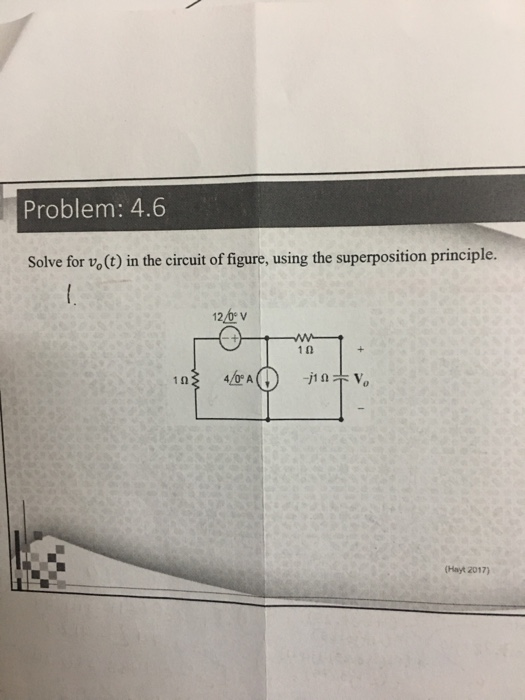 Problem: 4.6 Solve for vo (t) in the circuit of figure, using the superposition principle. 1Ω (Hayt 2017)