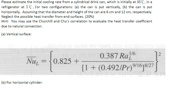 Please estimate the initial cooling rate from a cylindrical drink can, which is initially at 35 C, in a refrigerator at 5 C,