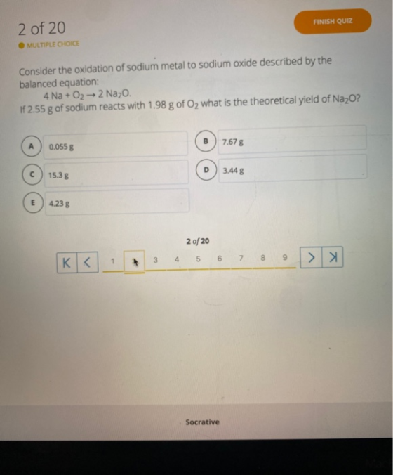 FINISH QUIZ 2 of 20 MULTIPLE CHOICE Consider the oxidation of sodium metal to sodium oxide described by the balanced equation