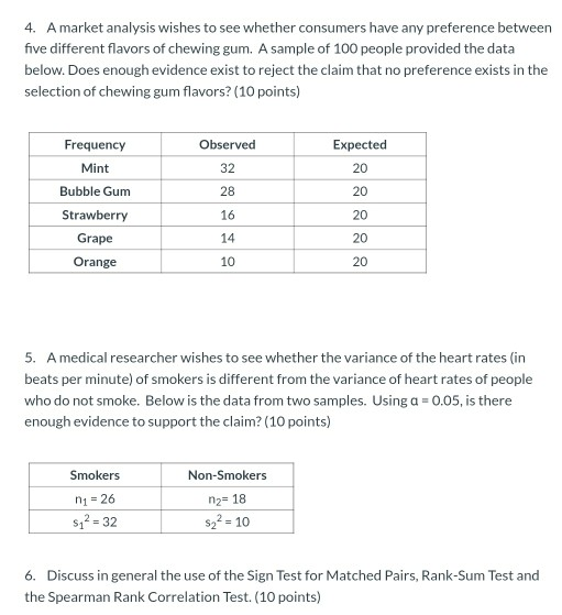 4. A market analysis wishes to see whether consumers have any preference between five different flavors of chewing gum. A sam