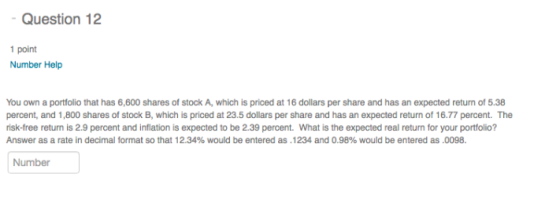 - Question 12 1 point Number Help You own a portfolio that has 6,600 shares of stock A, which is priced at 16 dollars per sha