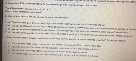 Wedding cost of $26,368.73. Assume that recent wedding costs in this in this country a. Determine a 05% confidence interval f