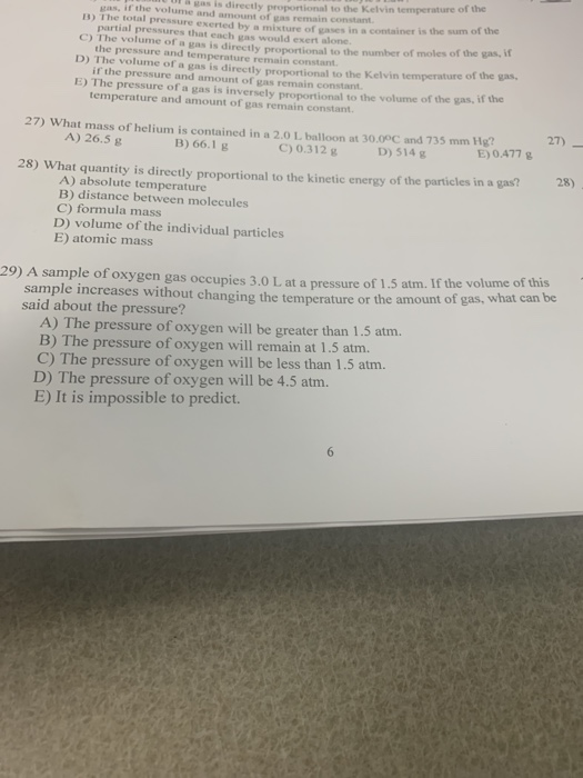 gas is directly proportional to the Kelvin temperature of the gas, if the volume and amount of gas remain constant B) The tot