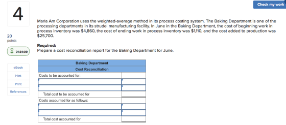 Check my work 4 Maria Am Corporation uses the weighted average method in its process costing system. The Baking Department is