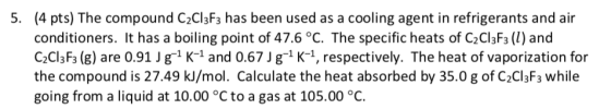 5. (4 pts) The compound C2C13F3 has been used as a cooling agent in refrigerants and air conditioners. It has a boiling point