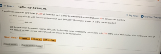 -11 points HarMathAp 12 6.3.043.MI. A small business owner contributes $4,000 at the end of each quarter to a retirement acco