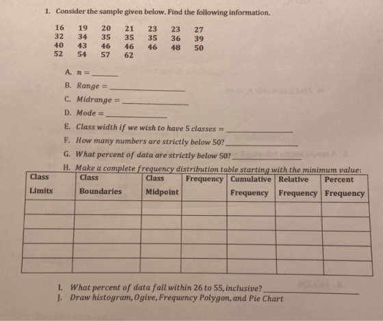 1. Consider the sample given below. Find the following information. 16 32 40 52 19 34 43 54 20 35 46 57 21 35 46 62 23 35 46