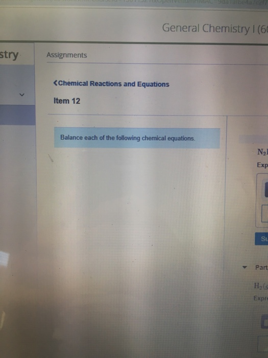 General Chemistry |(60 stry Assignments <Chemical Reactions and Equations Item 12 Balance each of the following chemical equa