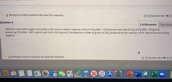 -> Moving to another question will save this response. Question 4 of 18 Question 4 5.55556 points Save Answe Methane reacts w