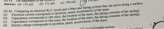 O] . The impedance of the uncut IJ Answer: (a) 153 2. (b) 171 u 2. (C) 1842. e) 198 L. Comparing an electrical RLC circuit an