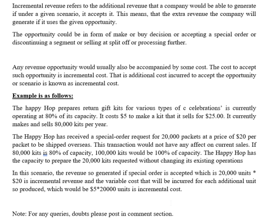 Incremental revenue refers to the additional revenue that a company would be able to generate if under a given scenario, it a