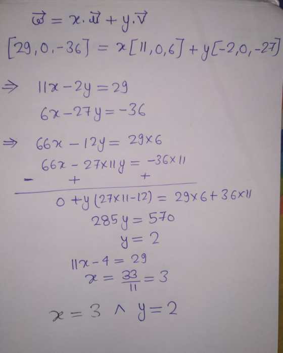 = x, M + you [29,0-36) = x [11,0,6) + y(-2,0,-27] → 112 - 2y = 29 6x-27y=-36 → 662-12y= 29x6 - 527 27x11 Y = -36X / O +y (27X