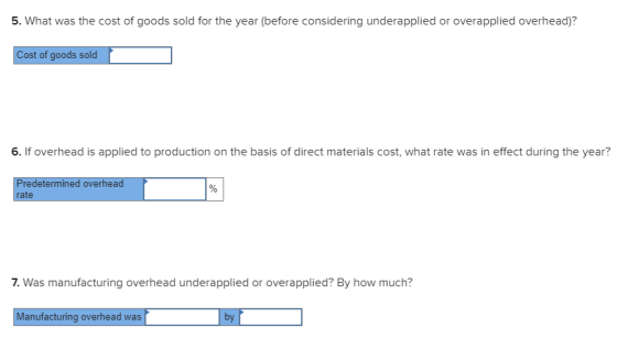 5. What was the cost of goods sold for the year (before considering underapplied or overapplied overhead)? Cost of goods sold