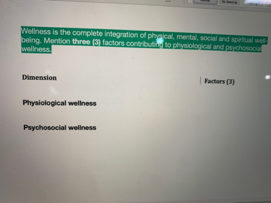 L om No Spacing Wellness is the complete integration of physical, mental, social and spiritual well- being. Mention three (3)