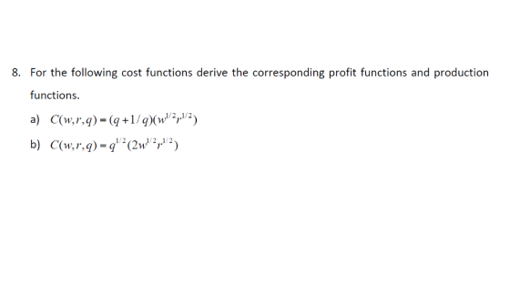 8. For the following cost functions derive the corresponding profit functions and production functions. 1/2 1/2,1/2