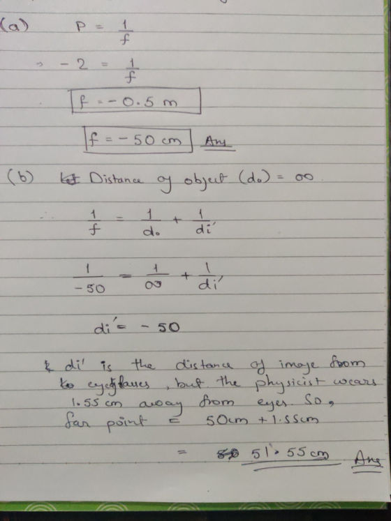 F.-0.5 m f = -50cm Ang La Distance of object (do) = 0o (6) dis - 50 & dil is the distance of image foom to eyeglasses but th