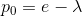 p_0 = e -\lambda