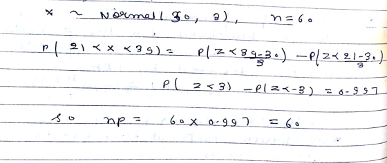 * ? Normall go, a n=60 p | 21 ** *35)2_Plz3953.) –P[2421-3.) PL 2<3) Plz<-3) = o-997 so np = 60x o.gg 7 = 60