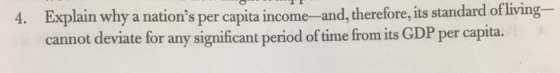 ST 4. Explain why a nations per capita income-and, therefore, its standard of living- cannot deviate for any significant per