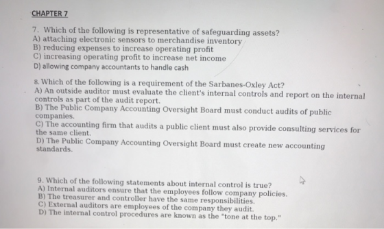 CHAPTER 7 7. Which of the following is representative of safeguarding assets? A) attaching electronic sensors to merchandise