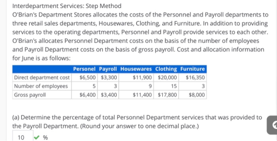 Interdepartment Services: Step Method OBrians Department Stores allocates the costs of the Personnel and Payroll department
