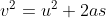 v ^2 = u^2 + 2 as