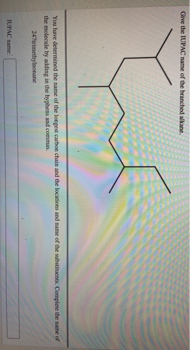 Give the IUPAC name of the branched alkane. You have determined the name of the longest carbon chain and the locations and na