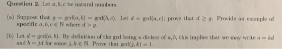 Question 2. Let a, b, c be natural numbers. (a) Suppose that g specific a, b, c eN where d > g. ged(a, b) ged(b, c). Let d ge