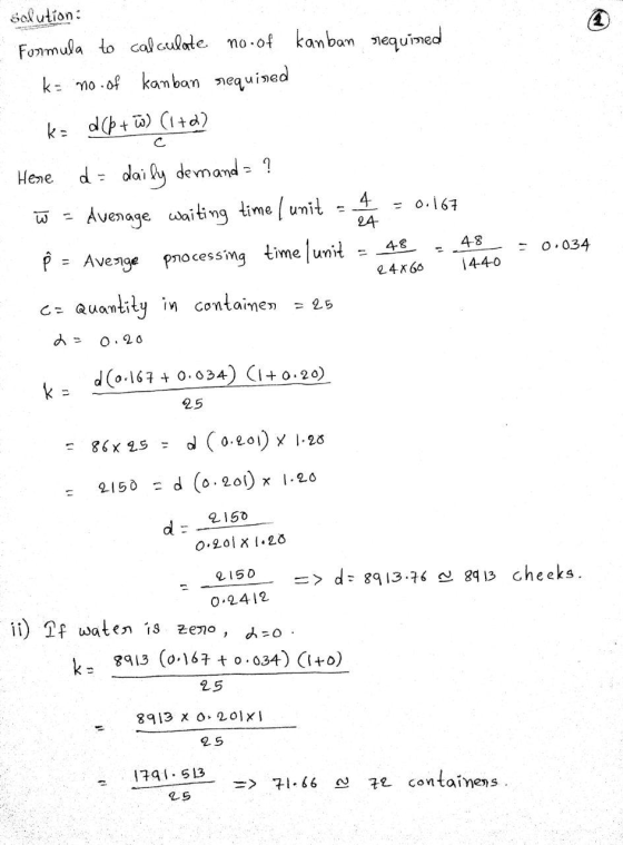 solution: Formula to calculate mo.of kanban olequined k= no. of kanban nequined ko d (b + ū) (1+0) Here d = daily demanda ? W