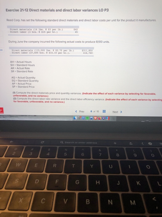 Exercise 21-12 Direct materials and direct labor variances LO P3 Reed Corp. has set the following standard direct materials a