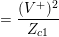 \small = \frac{(V^{+})^2}{Z_{c1}}