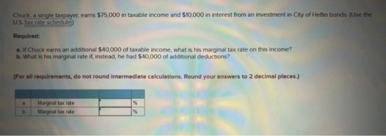 Chuck, a single taxpayer, earns $75,000 in taxable income and $10,000 in interest from an investment in City of Heflin bonds