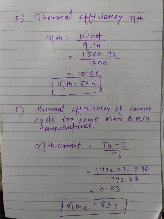 5-) Thermal efficiency nth mth = What 9, in - 1560. 43 1800 = 10.86 Mth=86/ 6) thermal efficieney of connot cyde for same max