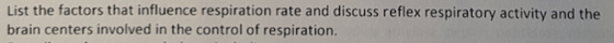 List the factors that influence respiration rate a