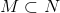 M\subset N