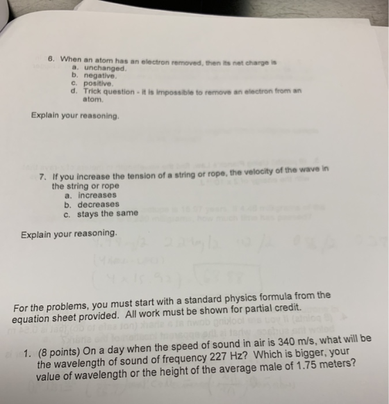 6. When an atom has an electron removed, then the charges a. unchanged b. negative c. positive d. Trick question - it is impo