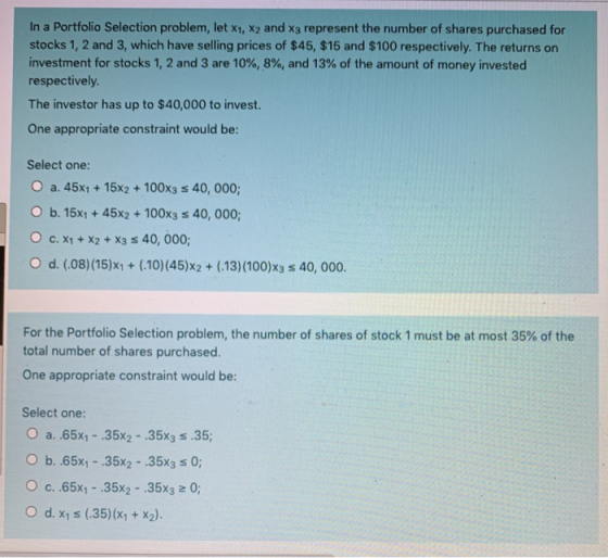 In a Portfolio Selection problem, let X1, X2 and 3 represent the number of shares purchased for stocks 1, 2 and 3, which have