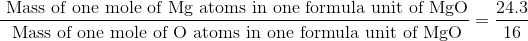 Mass of one mole of Mg atoms in one formula unit of MgO Mass of one mole of O atoms in one formula unit of MgO 24.3 16