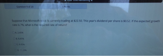 Anue e nellalily A Question 9 of 20 1 Points Suppose that Microsoft stock is currently trading at $22.50. This years dividen
