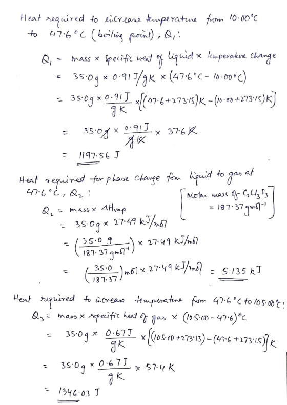 Heat required to licreare temperature from 10.00°C to 47.6°C (boiling point), Q,: Q, = mass x Specific heat of liquid x tempe