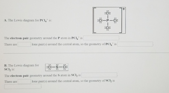 :Ci: :CI-P-Ci: A. The Lewis diagram for PCL is: The electron-pair geometry around the P atom in PCI is lone pair(s) around th