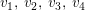 \small v_{1},\: v_{2},\: v_{3},\: v_{4}